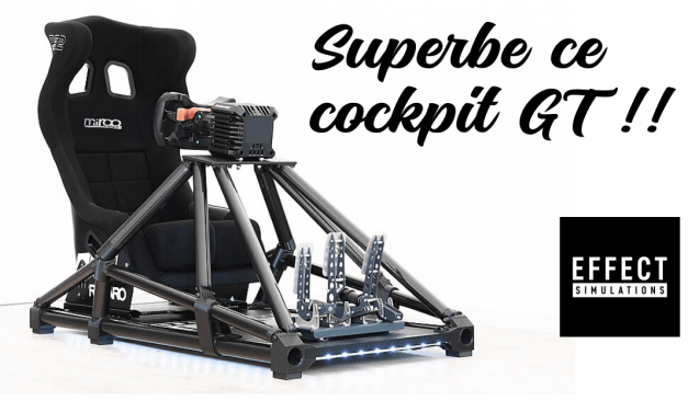 GT Cockpit par EFFECT SIMULATIONS : une belle proposition !