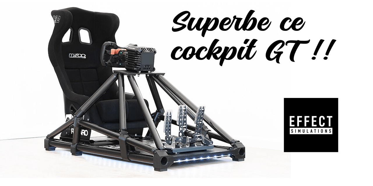 GT Cockpit par EFFECT SIMULATIONS : une belle proposition !