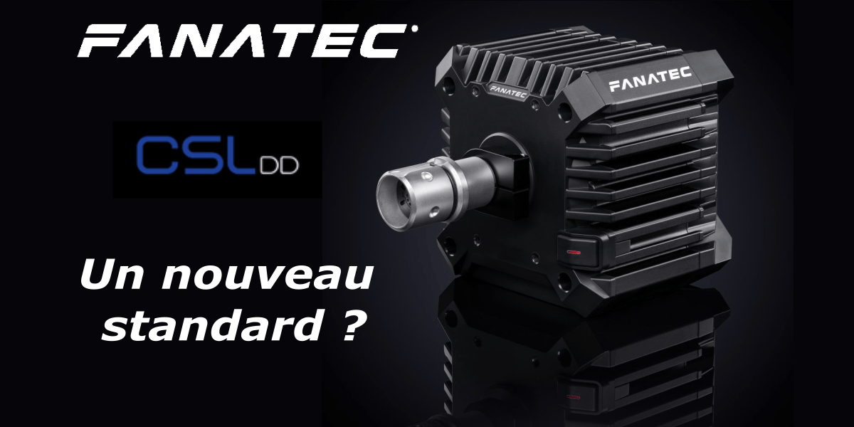 FANATEC CSL DD : Le direct-drive DD 0.5 ?