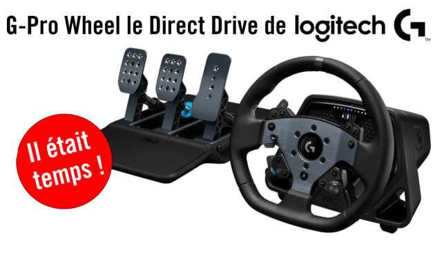 LOGITECH G-PRO Wheel : Thrustmaster coiffé sur le poteau !