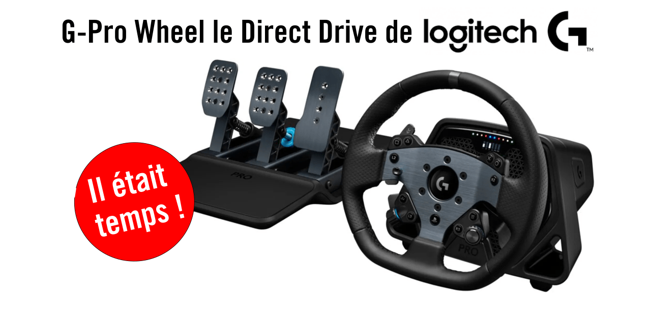 LOGITECH G-PRO Wheel : Thrustmaster coiffé sur le poteau !