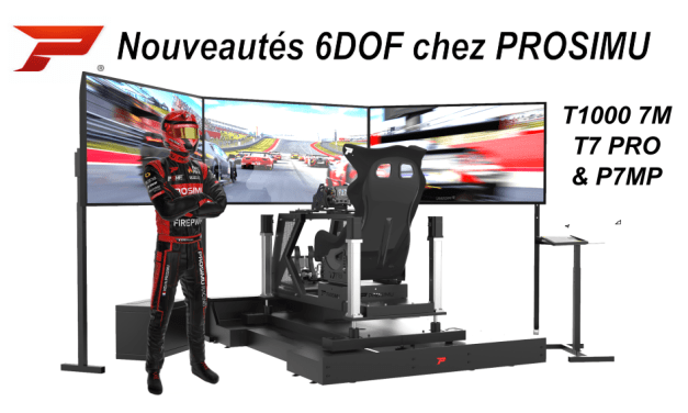 Du 6DOF chez PROSIMU : T1000 7M, T7 Pro et P7MP
