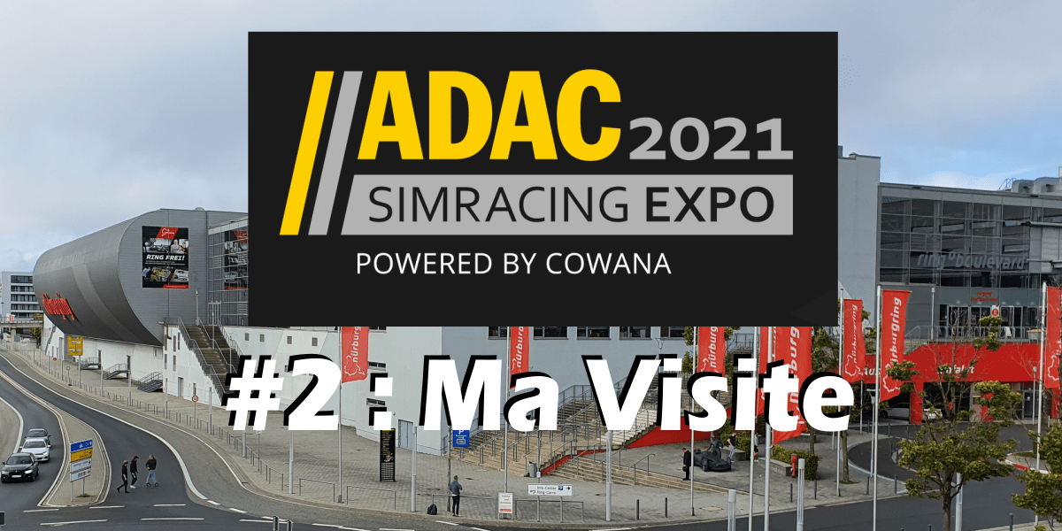 SIMRACING EXPO 2021 : Ma visite…en vidéo !