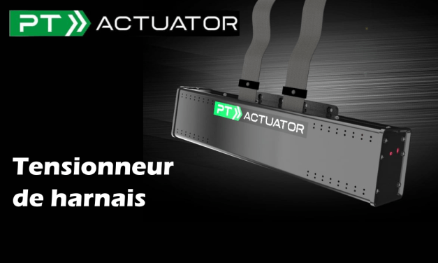 Un tensionneur de harnais à venir pour PT-ACTUATOR