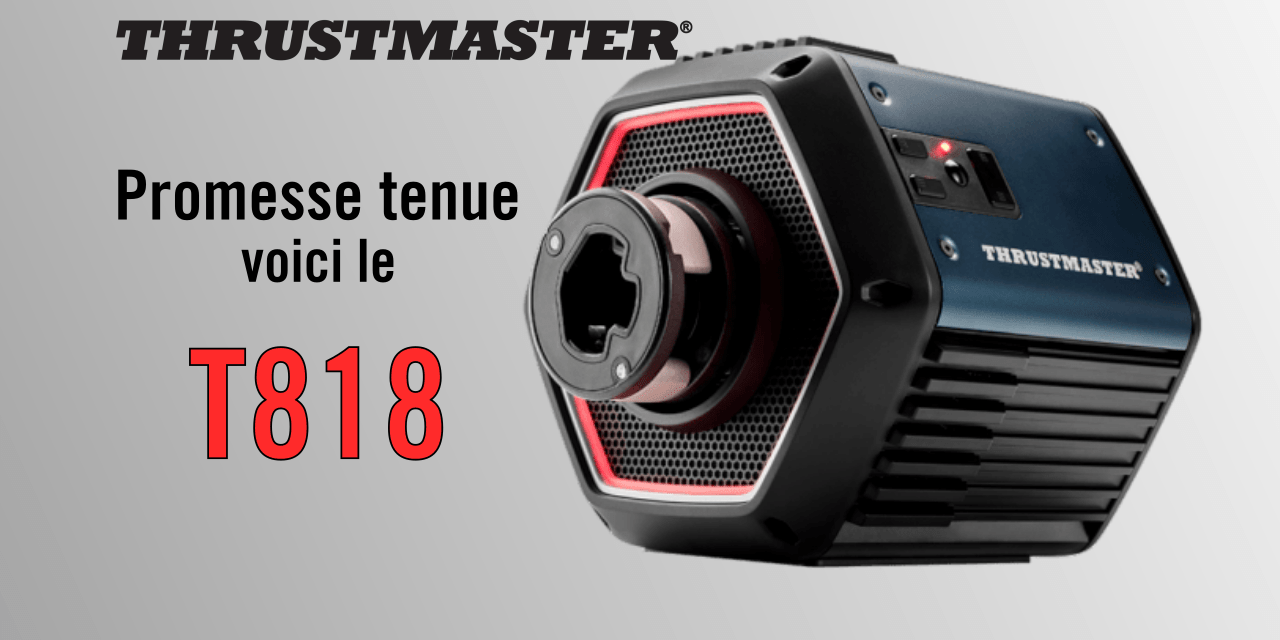 Thrustmaster Direct-Drive T818 : Et ben quand même !!